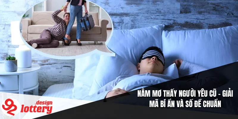 Nằm Mơ Thấy Người Yêu Cũ – Giải Mã Bí Ẩn Và Số Đề Chuẩn 1 Nằm Mơ Thấy Người Yêu Cũ