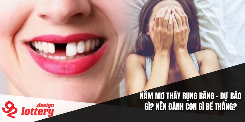 Nằm Mơ Thấy Rụng Răng – Dự Báo Gì? Nên Đánh Con Gì Để Thắng? 1 Nằm Mơ Thấy Rụng Răng