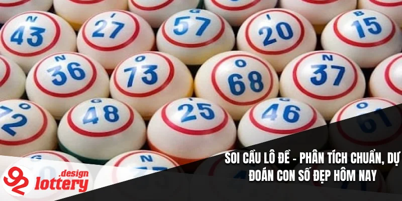 Soi Cầu Lô Đề – Phân Tích Chuẩn, Dự Đoán Con Số Đẹp Hôm Nay 1 Soi Cầu Lô Đề